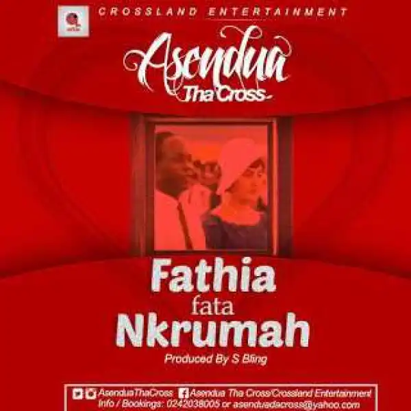 Asendua Tha Cross - Fathia Fata Nkrumah (prod by: S Bling)